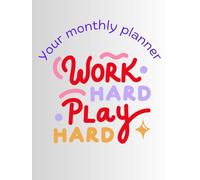 Work Hard Play Hard: Monthly planner