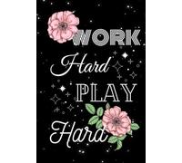 Work Hard Play Hard Notebook: Elegant Floral Lined Journal for Students, Writers, and Professionals: Inspirational 6x9 Minimalist Notebook with Calm Aesthetic Design for Notes, Journaling, or Planning