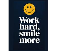 Work Hard, Smile More: Notebook Motivational Smiley Journal for Students, Professionals, and Anyone Who Loves Positive Vibes