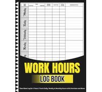 Work Hours Log Book: Time Sheet Log for 2 Years | Track Daily, Weekly & Monthly Hours with Overtime and Notes