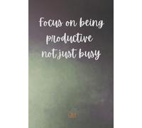 Work Hours Time Tracker Notebook For Professionals: Daily Timesheet Log Book (6x9, 110 Pages) For Tracking Tasks, Work Hours and Productivity | ... “Focus On Being Productive, Not Just Busy”