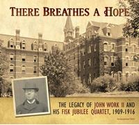 Work Ii, John Wesley - There Breathes A Hope: The Legacy Of John Work Ii