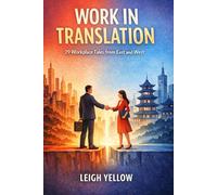 Work in Translation: 29 Workplace Tales from East and West