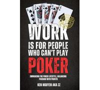 Ken Nguyen Work Is for People Who Can't Play Poker (Tascabile)