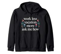 Work Less Vacation More Ask Me How Travel Freedom - Felpa con Cappuccio