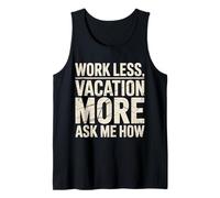 Work Less Vacation More Ask Me How Viaggiare in libertà |- Canotta