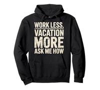 Work Less Vacation More Ask Me How Viaggiare in libertà |- Felpa con Cappuccio