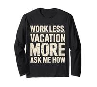 Work Less Vacation More Ask Me How Viaggiare in libertà |- Maglia a Manica