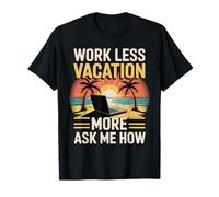 Work Less Vacation More Ask Me How Viaggiare in libertà Maglietta