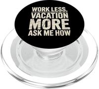 Work Less Vacation More Ask Me How Viaggiare in libertà |- PopSockets PopGrip per MagSafe
