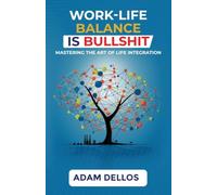 Work-Life Balance Is Bullshit