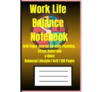 Work Life Balance Notebook: Grid Paper Journal for Daily Planning, Stress Relief and a More Balanced Lifestyle | 6x9 | 120 Pages