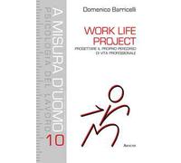 Work Life Project. Progettare il proprio percorso di vita professionale