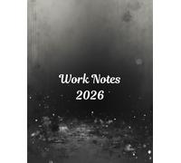 Work Notes 2026 : Size 8.5X11, A journal for daily productivity, tasks, priorities, and focus- suitable for Managers, Leaders, Supervisors, Team Leads
