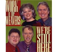 Work O' The Weavers - We'Re Still Here