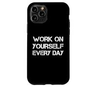 Work On Yourself Every Day Custodia per iPhone 11 Pro
