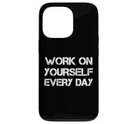 Work On Yourself Every Day Custodia per iPhone 13 Pro