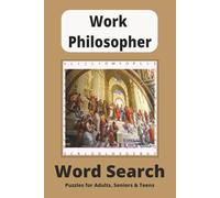 Work Philosopher Word Search Puzzle Book: Word Searches with Easy to Read Print about Philosophy, Scholars and Ideas and More | 6x9 inches, 110 pages ... for Vacations, Holidays and Free Times