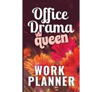 Work Planner Office Drama Queen: Women Undated Daily Organiser For To Do Lists, Goals Setting And Time Management. Gift Idea For Co-Worker And Colleague.