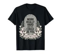 Work Really Hard And This Could Be You Office Jokes - Maglietta