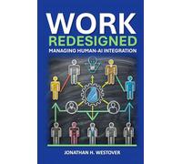 Work Redesigned: Managing Human-AI Integration