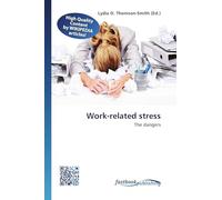 Work-related stress: The dangers