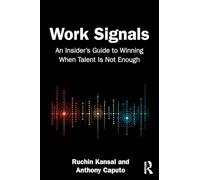 Work Signals: Why Talent Is Not Enough To Win Inside Organizations