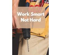 Work Smart Not Hard: Motivational and Inspirational Notebook, Journal Diary Wide Ruled, 100 pages