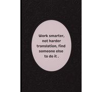 Work Smarter, Not Harder, Translation: Find Someone Else to Do It. Lined Notebook: A sarcastic and funny notebook for office life, coworkers, and anyone mastering the art of delegation.