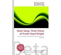 Work Song: Three Views of Frank Lloyd Wright: Frank Lloyd Wright, Play (Theatre), Jeffrey Hatcher, Eric Simonson