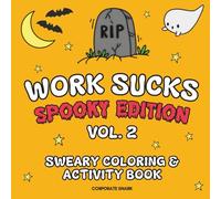 Work Sucks Spooky Edition Volume 2: Coloring & Activity Book