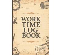 Work Time Log Book | Daily Work Hours Tracker for Employees, Freelancers & Contractors with Vintage Style cover | 6x9, 120 Pages