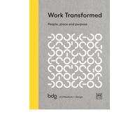Work Transformed: People, Place and Purpose