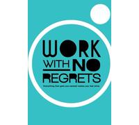 Work With No Regrets: Everything That Gets You Sacked Makes You Feel Alive