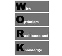 WORK - With Optimism Resilience and Knowledge: agenda, notebook, journal, planner, organizer, diary, memories, funny gift for family, friends and coworkers