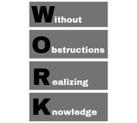 WORK - Without Obstructions Realizing Knowledge: agenda, notebook, journal, planner, organizer, diary, memories, funny gift for family, friends and coworkers