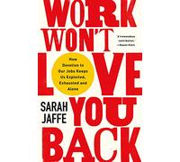 Sarah Jaffe Work Won't Love You Back (Tascabile)
