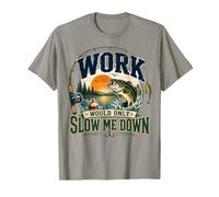 Work Would Only Slow Me Down Funny Fishing Maglietta