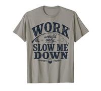 Work Would Only Slow Me Down Funny Fishing Rod Maglietta