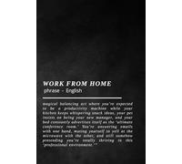 WORK YOUR HOME -funny notebook: unny Journal for Remote Workers, Daily Planner & Note-Taking, Humorous Gift for Coworkers, Friends, Students, Office Supplies (Softcover, 100 Pages)