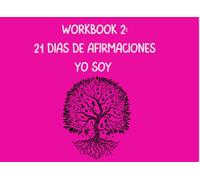 WORKBOOK 2: 21 DIAS DE AFIRMACIONES YO SOY