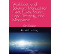 Workbook and Solutions Manual for Heat, Fluids, Sound, Light, Electricity, and Magnetism: 6th Edition