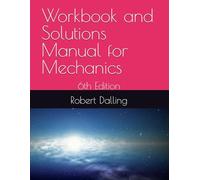 Workbook and Solutions Manual for Mechanics: 6th Edition