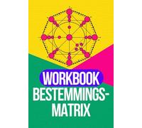 Workbook Bestemmingsmatrix: Bereken je Bestemmingsmatrix stap voor stap