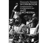 Workbook. Composizione e arrangiamento per jazz orchestra
