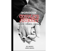 Workbook: Couple's Journey - Restore, Relearn, Rejoice: A Relationship Workbook for Couples
