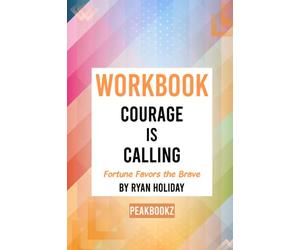 Workbook: Courage is Calling by Ryan Holiday (PeakBookz)