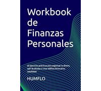 Workbook de Finanzas Personales: 30 ejercicios prácticos para organizar tu dinero, salir de deudas y crear hábitos financieros saludables
