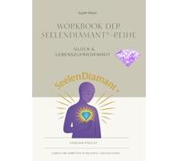 Workbook der SeelenDiamant®-Reihe: Glück & Lebenszufriedenheit