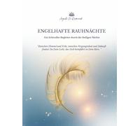 Workbook Engelhafte Rauhnächte 2025/2026: Begleitbuch zum Onlinekurs „Engelhafte Rauhnächte“ - mit Ritualen, Räucherimpulsen, Träumen & dem 13-Wünsche-Ritual für die Zeit zwischen den Jahren